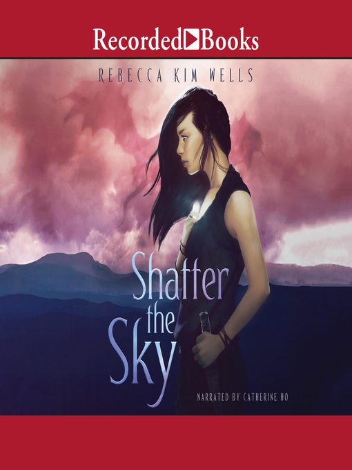 Title details for Shatter the Sky by Rebecca Kim Wells - Wait list